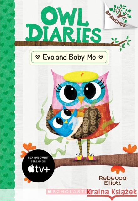 Eva and Baby Mo: A Branches Book (Owl Diaries #10): Volume 10 Elliott, Rebecca 9781338298574 Branches - książka