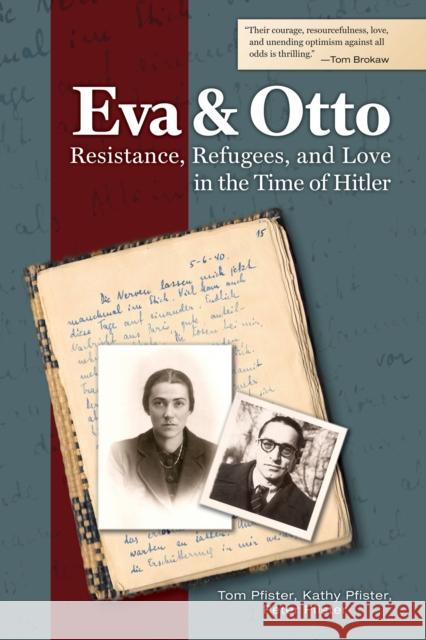 Eva and Otto: Resistance, Refugees, and Love in the Time of Hitler Tom Pfister Kathy Pfister Peter Pfister 9781557538819 Purdue University Press - książka