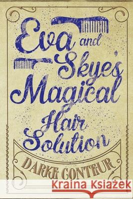 Eva and Skye's Magical Hair Solution Darke Conteur 9781069254412 Darke Conteur - książka