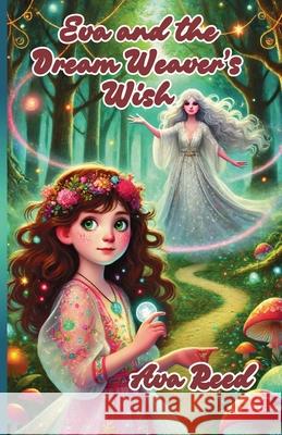 Eva and the Dream Weaver's Wish Ava Reed 9781300131199 Good Child Bookstore - książka