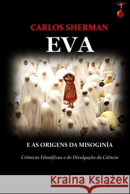 Eva: As Origens Da Misoginia Carlos Leger Sherma 9781702381734 Independently Published - książka