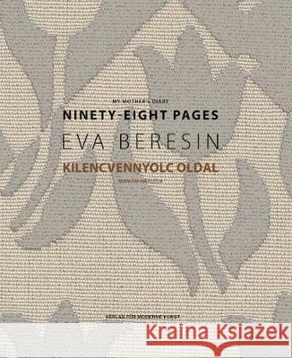 Eva Beresin: My Mother's Diary: Ninety-Eight Pages Eva Beresin Sari Erdelyi 9783903269996 Verlag Fur Moderne Kunst - książka