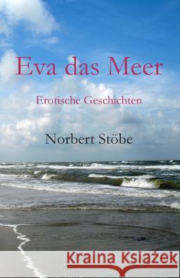 Eva das Meer Stobe, Norbert 9781492889199 Createspace Independent Publishing Platform - książka