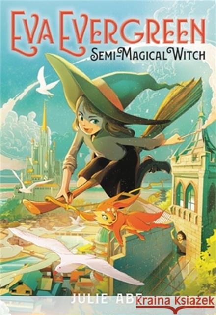 Eva Evergreen, Semi-Magical Witch Julie Abe 9780316493895 Little, Brown Books for Young Readers - książka