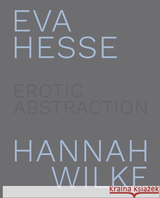 Eva Hesse and Hannah Wilke: Erotic Abstraction Nairne, Eleanor 9780847868100 Rizzoli International Publications - książka