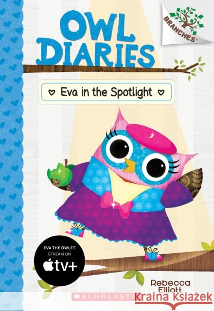 Eva in the Spotlight: A Branches Book (Owl Diaries #13): Volume 13 Elliott, Rebecca 9781338298758 Scholastic Inc. - książka