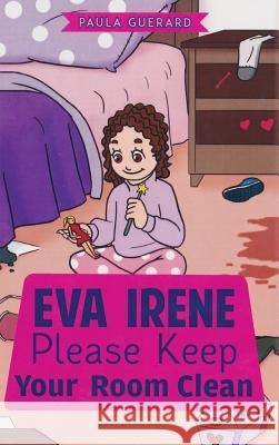 Eva Irene Please Keep Your Room Clean Paula Guerard 9781683146353 Redemption Press - książka