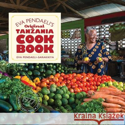 Eva Pendaeli's Original Tanzania Cookbook Pendaeli-Sarakikya, Eva 9789976101256 Tanzania Publishing House - książka