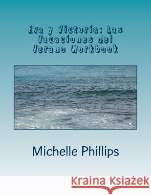 Eva y Victoria: Las Vacaciones del Verano Workbook Michelle Phillips 9781497467545 Createspace - książka