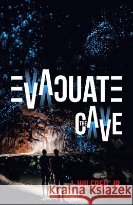 Evacuate the Cave J Wilfred, Jr 9781973694403 WestBow Press - książka