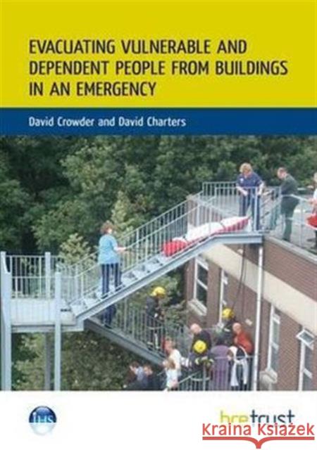 Evacuating Vulnerable and Dependent People from Buildings in an Emergency David Crowder, David Charters 9781848062641 IHS BRE Press - książka