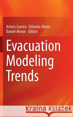 Evacuation Modeling Trends Arturo Cuesta Orlando Abreu Daniel Alvear 9783319207070 Springer - książka