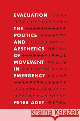 Evacuation: The Politics and Aesthetics of Movement in Emergency Peter Adey 9781478030584 Duke University Press - książka