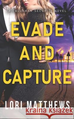 Evade and Capture: A Callahan Security Novel Lori Matthews 9781954783058 Wild Coyote Press - książka