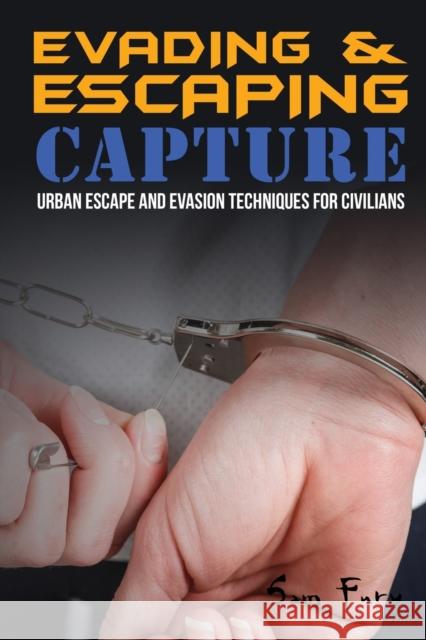 Evading and Escaping Capture: Urban Escape and Evasion Techniques for Civilians Sam Fury Neil Germio 9781925979442 Survival Fitness Plan - książka