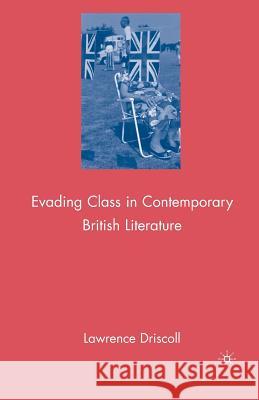 Evading Class in Contemporary British Literature Lawrence Victor Driscoll L. Driscoll 9781349379033 Palgrave MacMillan - książka
