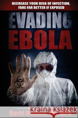 Evading Ebola: Decrease Your Risk of Infection, Fare Far Better if Exposed McFarland, Ken 9780974399089 Compasshealth, Incorporated - książka