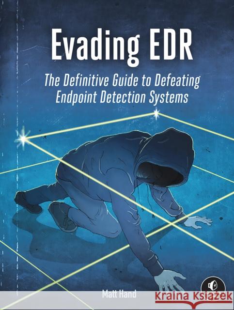 Evading EDR: The Definitive Guide to Defeating Endpoint Detection Systems. Matt Hand 9781718503342 No Starch Press,US - książka