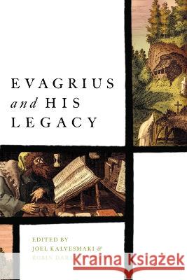 Evagrius and His Legacy Joel Kalvesmaki, Robin Darling Young 9780268024185 University of Notre Dame Press (JL) - książka