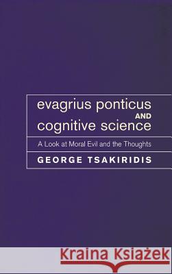 Evagrius Ponticus and Cognitive Science George Tsakiridis 9781498254748 Pickwick Publications - książka