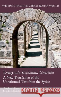 Evagrius's Kephalaia Gnostika: A New Translation of the Unreformed Text from the Syriac Ilaria Ramelli Evagrius 9781628370416 SBL Press - książka