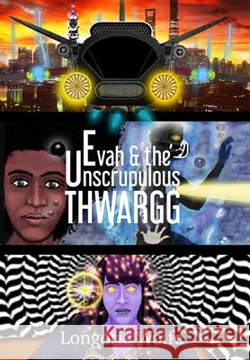 Evah & the Unscrupulous Thwargg (Enhanced) Longoria Wolfe Laura Kincaid M. R. Garcia 9781734536522 M. R. Garcia - książka