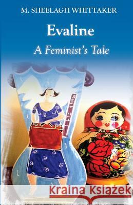 Evaline: A Feminist's Tale M. Sheelagh Whittaker 9780995469631 Departure Bay - książka