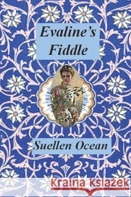 Evaline's Fiddle: An Early-American Love Story Suellen Ocean 9781499563528 Createspace - książka