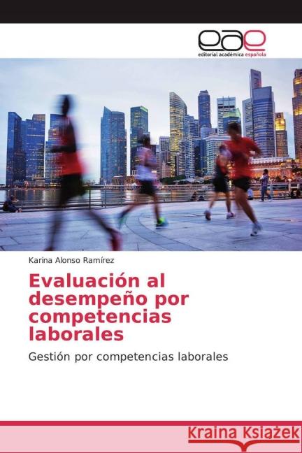 Evaluación al desempeño por competencias laborales : Gestión por competencias laborales Alonso Ramírez, Karina 9783639784725 Editorial Académica Española - książka