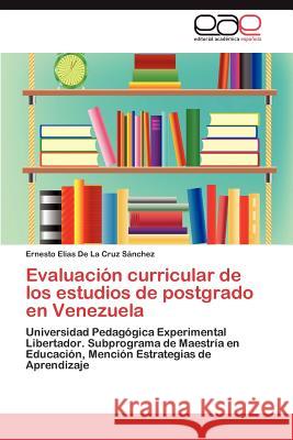 Evaluación curricular de los estudios de postgrado en Venezuela de la Cruz Sánchez Ernesto Elías 9783845498393 Editorial Acad Mica Espa Ola - książka