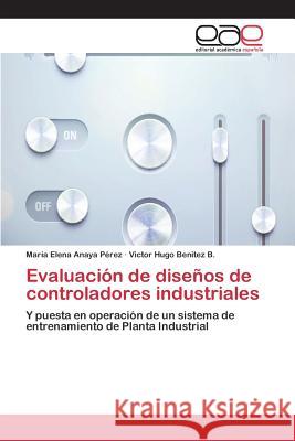 Evaluación de diseños de controladores industriales Anaya Pérez María Elena 9783639731279 Editorial Academica Espanola - książka