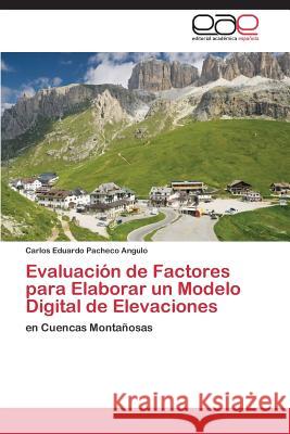 Evaluación de Factores para Elaborar un Modelo Digital de Elevaciones Pacheco Angulo Carlos Eduardo 9783844344257 Editorial Academica Espanola - książka