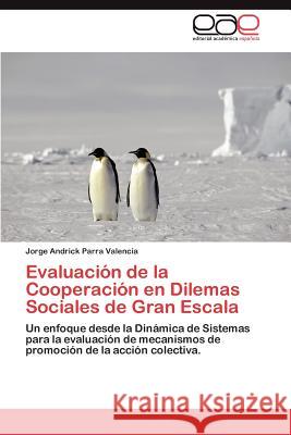 Evaluacion de La Cooperacion En Dilemas Sociales de Gran Escala Jorge Andrick Parr 9783659004964 Editorial Acad Mica Espa Ola - książka