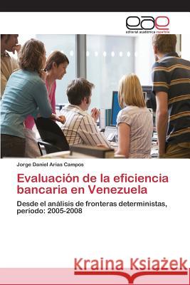 Evaluación de la eficiencia bancaria en Venezuela Arias Campos, Jorge Daniel 9783659090363 Editorial Academica Espanola - książka