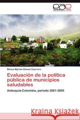 Evaluación de la política pública de municipios saludables Chavez Guerrero Blanca Myriam 9783846570289 Editorial Acad Mica Espa Ola - książka