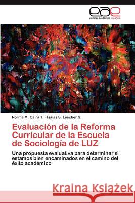 Evaluación de la Reforma Curricular de la Escuela de Sociología de LUZ Caira T. Norma M. 9783848452545 Editorial Acad Mica Espa Ola - książka