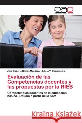 Evaluación de las Competencias docentes y las propuestas por la RIEB Ramos Mendoza, José Roberto 9783659078972 Editorial Academica Espanola - książka