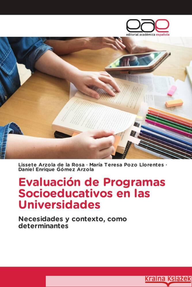 Evaluación de Programas Socioeducativos en las Universidades Arzola de la Rosa, Lissete, Pozo Llorentes, María Teresa, Gómez Arzola, Daniel Enrique 9783847366614 Editorial Académica Española - książka