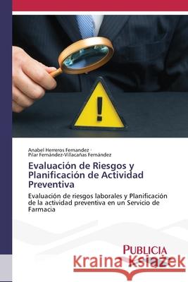 Evaluación de Riesgos y Planificación de Actividad Preventiva Herreros Fernandez, Anabel, Fernández-Villacañas Fernández, Pilar 9786209147135 Publicia - książka
