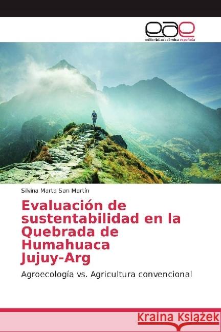 Evaluación de sustentabilidad en la Quebrada de Humahuaca Jujuy-Arg : Agroecología vs. Agricultura convencional San Martín, Silvina Marta 9783330091429 Editorial Académica Española - książka