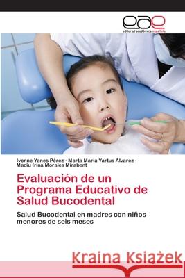 Evaluación de un Programa Educativo de Salud Bucodental Yanes Pérez, Ivonne 9783659057946 Editorial Académica Española - książka