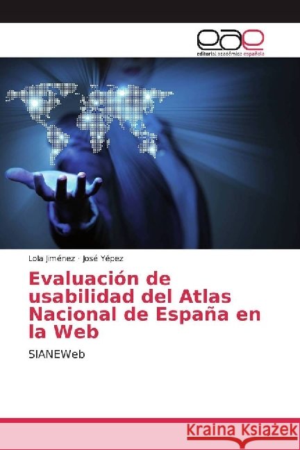 Evaluación de usabilidad del Atlas Nacional de España en la Web : SIANEWeb Jiménez, Lola; Yépez, José 9783841769794 Editorial Académica Española - książka