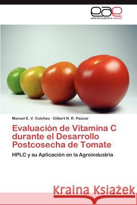 Evaluacion de Vitamina C Durante El Desarrollo Postcosecha de Tomate Manuel E. V Gilbert N. R 9783847357223 Editorial Acad Mica Espa Ola - książka