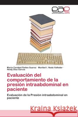 Evaluación del comportamiento de la presión intraabdominal en paciente Fleites Suarez, Maria Caridad 9786202113656 Editorial Académica Española - książka