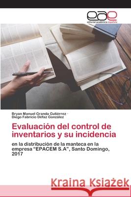 Evaluación del control de inventarios y su incidencia Granda Gutiérrez, Bryan Manuel; Défaz González, Diego Fabricio 9786200422996 Editorial Académica Española - książka