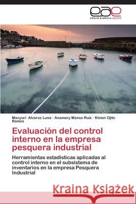 Evaluación del control interno en la empresa pesquera industrial Alvarez Luna Macyuri 9783847363828 Editorial Academica Espanola - książka