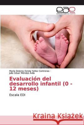 Evaluación del desarrollo infantil (0 - 12 meses) Yañez Contreras, María Dolores Estela 9786138999997 Editorial Académica Española - książka