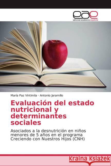 Evaluación del estado nutricional y determinantes sociales : Asociados a la desnutrición en niños menores de 5 años en el programa Creciendo con Nuestros Hijos (CNH) Vintimila, María Paz; Jaramillo, Antonio 9786200047021 Editorial Académica Española - książka