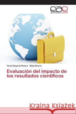 Evaluación del impacto de los resultados científicos Esquivel Rivero Yenni                    Rivero Elida 9783659097287 Editorial Academica Espanola - książka