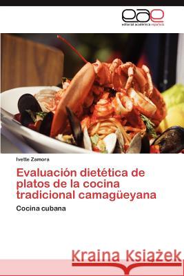 Evaluación dietética de platos de la cocina tradicional camagüeyana Zamora Ivette 9783845495729 Editorial Acad Mica Espa Ola - książka